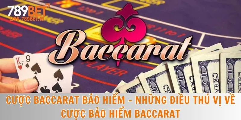 Cược baccarat - hướng dẫn cược bảo hiểm baccarat đúng thời điểm 