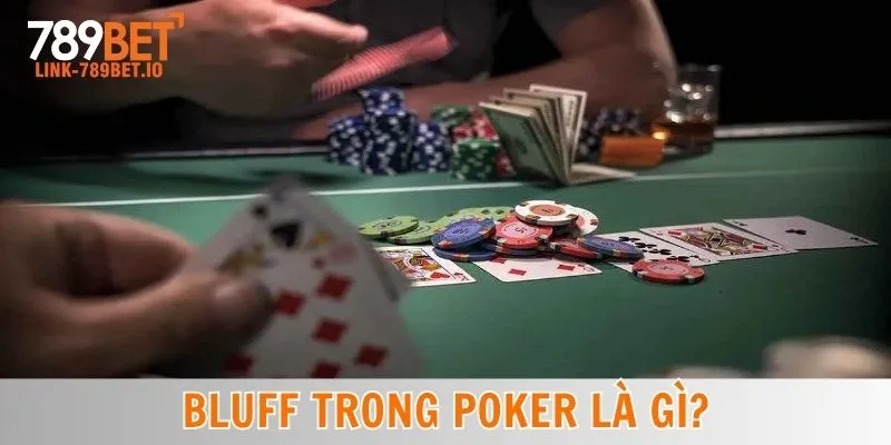 Bluff Trong Poker Là Gì