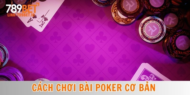 Cách Chơi Bài Poker