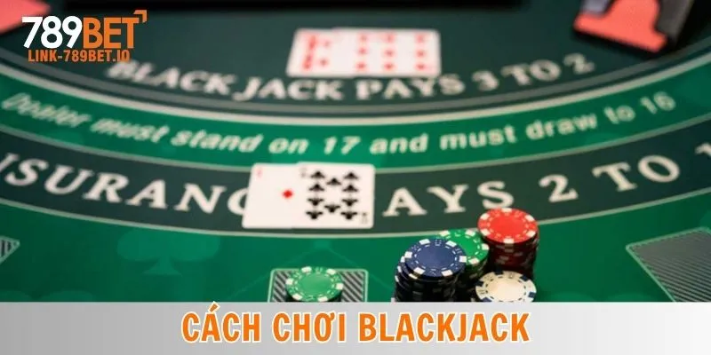 Cách Chơi Blackjack