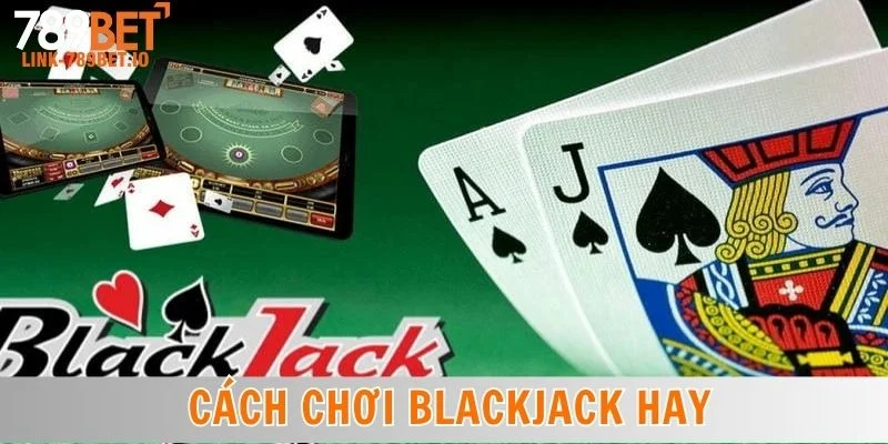 Cách Chơi Blackjack