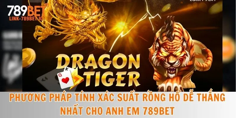 Phương Pháp Tính Xác Suất Rồng Hổ