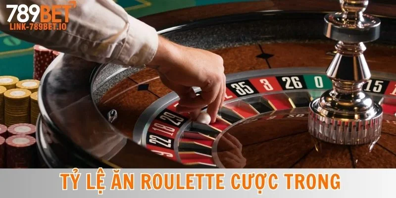 Tỷ Lệ Ăn Roulette